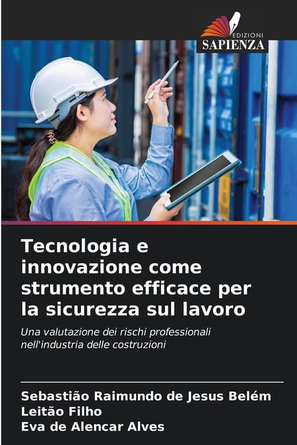 Tecnologia e innovazione come strumento efficace per la sicurezza sul lavoro, (Paperback)