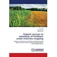 thumbnail image 1 of Organic sources as substitute of fertilizers under intensive cropping (Paperback), 1 of 1