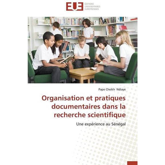 Omn.Univ.Europ.: Organisation et pratiques documentaires dans la recherche scientifique (Paperback)