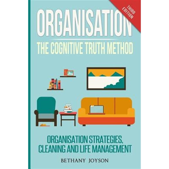 Pre-Owned Organisation: The Cognitive Truth Method: Organization Strategies, Cleaning & Life Management