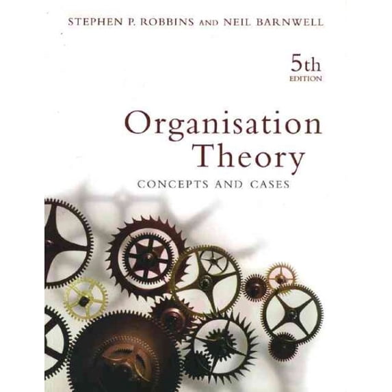 Organisation Theory : Concepts and Cases