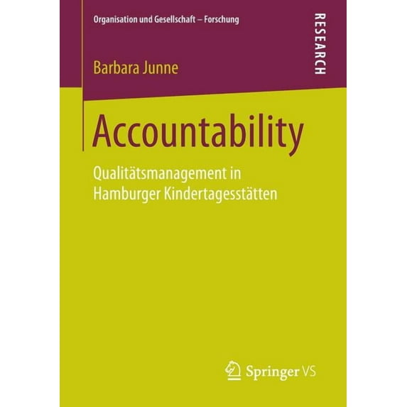 Organisation Und Gesellschaft - Forschun Accountability: Qualitätsmanagement in Hamburger Kindertagesstätten, (Paperback)