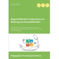 thumbnail image 1 of Organisationale Lernprozesse zur Bindung von Auszubildenden: Eine Interviewstudie zum organisationalen Lernen zur Verrin, (Paperback), 1 of 4