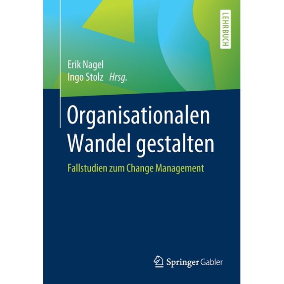 Organisationalen Wandel Gestalten: Fallstudien Zum Change Management, (Paperback)