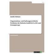 Organisations- und haftungsrechtliche Probleme der Einheits-GmbH & Co. KG und L sungswege Paperback