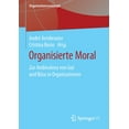 thumbnail image 1 of Organisationssoziologie Organisierte Moral: Zur Ambivalenz Von Gut Und Böse in Organisationen, (Paperback), 1 of 1