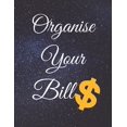 thumbnail image 1 of Organise Your Bills: Fulfill Everything Inside and Be Organised in Budget Bills Debt (Paperback), 1 of 1