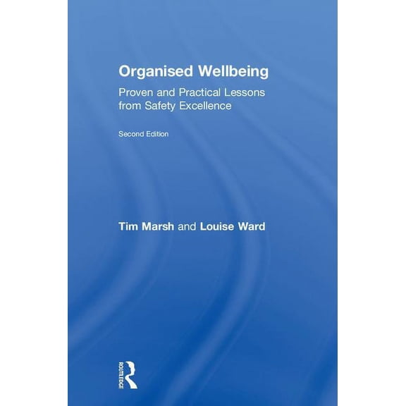 Organised Wellbeing: Proven and Practical Lessons from Safety Excellence, (Hardcover)