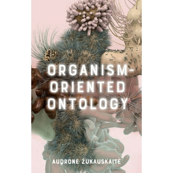 Organism-Oriented Ontology, (Paperback)