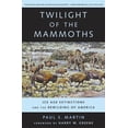 thumbnail image 1 of Organisms and Environments: Twilight of the Mammoths : Ice Age Extinctions and the Rewilding of America (Series #8) (Edition 1) (Paperback), 1 of 1