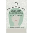 thumbnail image 1 of Organiza tu clóset mental... y vive mejor (Paperback), 1 of 1