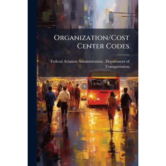 Organization/Cost Center Codes : Standard Data Elements (Paperback)