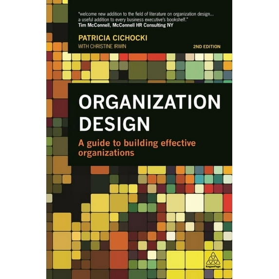 Organization Design: A Guide to Building Effective Organizations, (Paperback)
