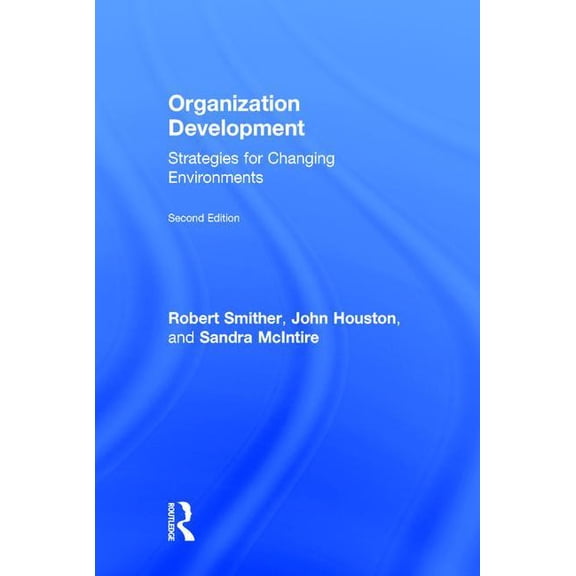 Organization Development: Strategies for Changing Environments, (Hardcover)