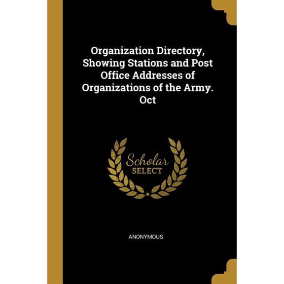 Organization Directory, Showing Stations and Post Office Addresses of Organizations of the Army. Oct (Paperback)
