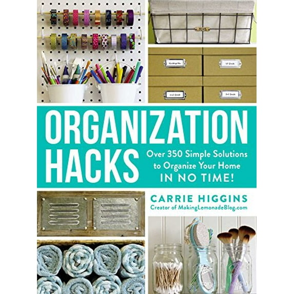 Pre-Owned Organization Hacks: Over 350 Simple Solutions to Organize Your Home in No Time! (Paperback) 1507203330 9781507203330