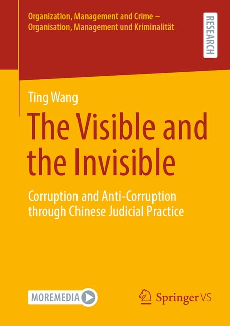Organization, Management and Crime - Org The Visible and the Invisible: Corruption and Anti-Corruption Through Chinese Judicial Practice, (Paperback)