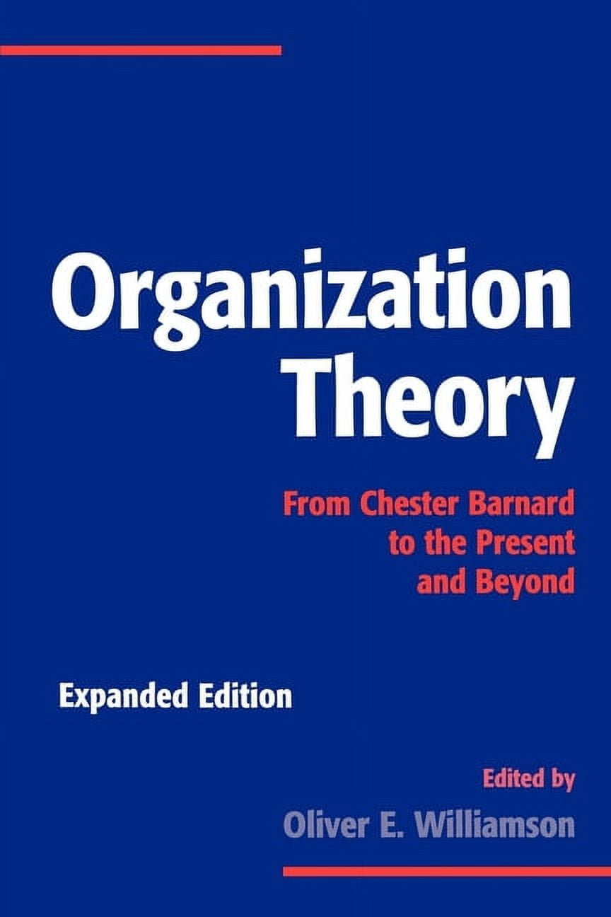 Organization Theory: From Chester Barnard to the Present and