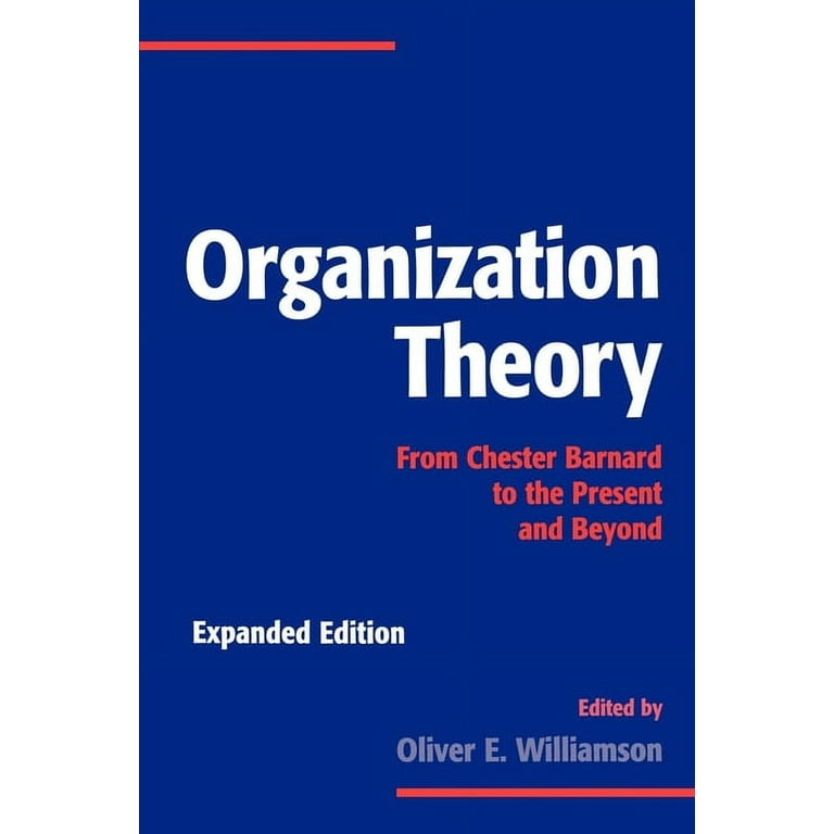 Organization Theory: From Chester Barnard to the Present and