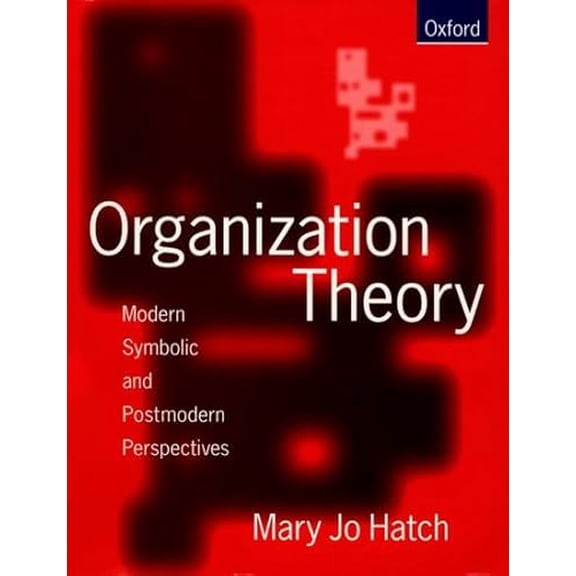 Pre-Owned Organization Theory: Modern, Symbolic, and Postmodern Perspectives (Paperback) 0198774907 9780198774907