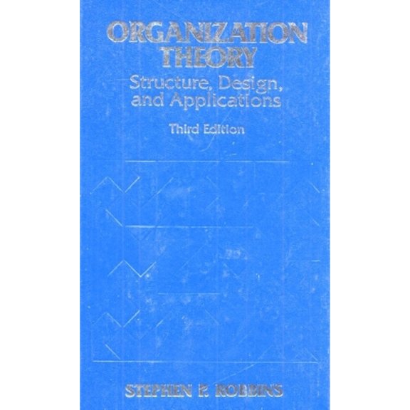 Organization Theory: Structures, Designs, and Applications (Paperback) by Stephen P Robbins