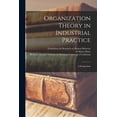 thumbnail image 1 of Organization Theory in Industrial Practice; a Symposium, (Paperback), 1 of 1