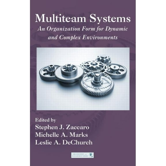 Organization and Management Multiteam Systems: An Organization Form for Dynamic and Complex Environments, (Hardcover)