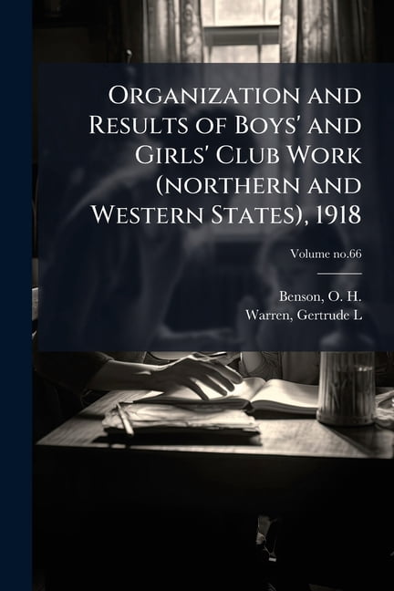 Organization and Results of Boys' and Girls' Club Work (northern and Western States), 1918, (Paperback)