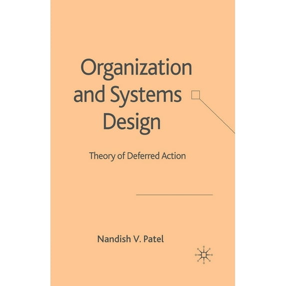 Organization and Systems Design: Theory of Deferred Action, (Paperback)