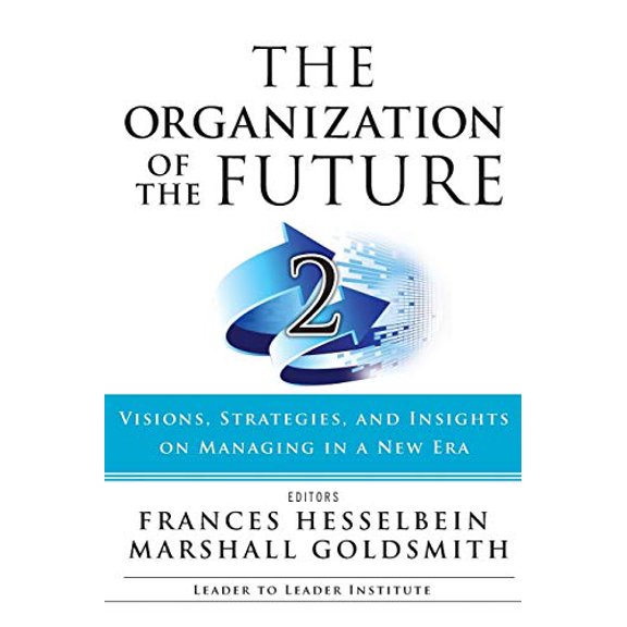 Pre-Owned The Organization of the Future 2: Visions, Strategies, and Insights on Managing in a New Era (Frances Hesselbein Leadership Forum), 9781119009375, 1119009375, Paperback, 1 edition