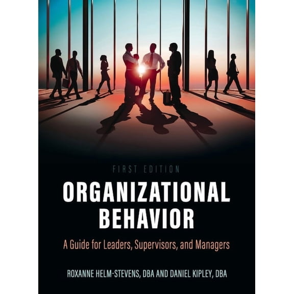 Organizational Behavior: A Guide for Leaders, Supervisors, and Managers, (Hardcover)