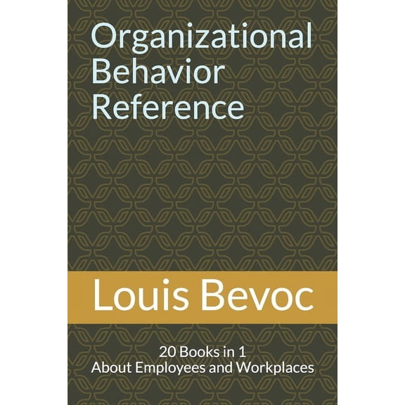 Organizational Behavior Reference: 20 Books in 1 About Employees and Workplaces (Paperback)