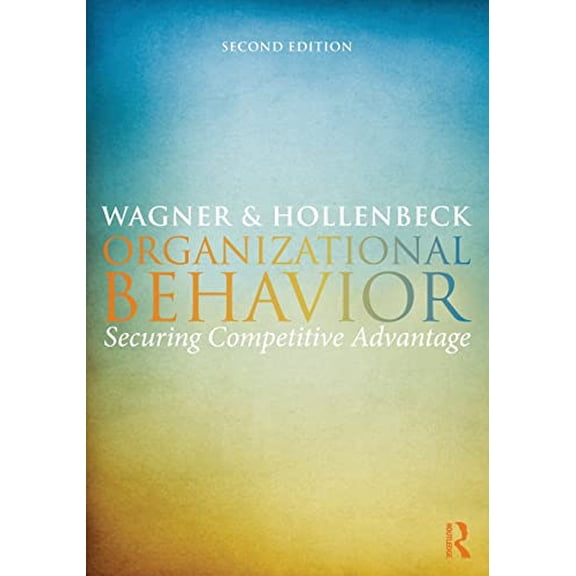 Pre-Owned Organizational Behavior: Securing Competitive Advantage (Paperback)