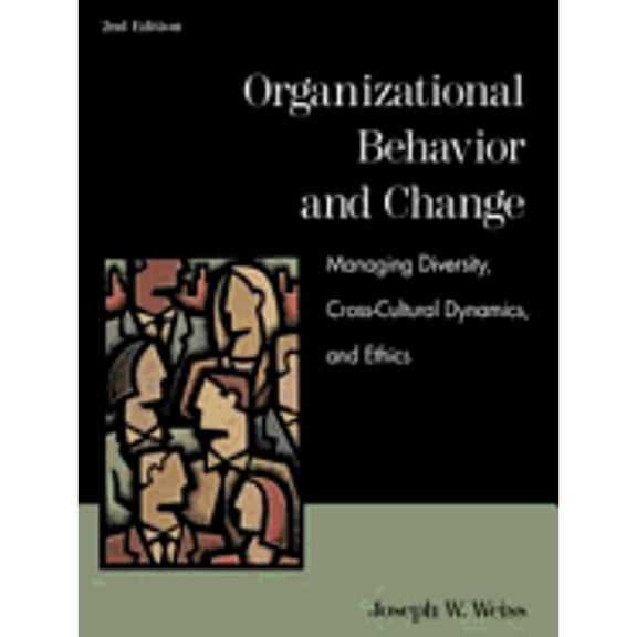 Pre-Owned Organizational Behavior and Change: Managing Diversity, Cross-Cultural Dynamics, and (Paperback 9780324027099) by Joseph W Weiss