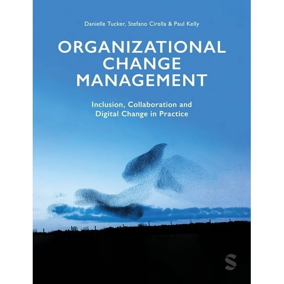 Organizational Change Management: Inclusion, Collaboration and Digital Change in Practice, (Paperback)