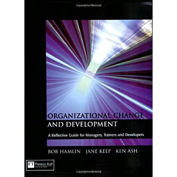 Pre-Owned Organizational Change and Development : A Reflective Guide for Managers, Trainers and Developers 9780273638865 Used