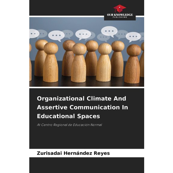 Organizational Climate And Assertive Communication In Educational Spaces, (Paperback)