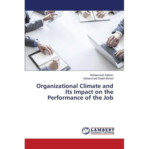 Organizational Climate and Its Impact on the Performance of the Job (Paperback)