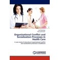 thumbnail image 1 of Organizational Conflict and Socialization Processes in Health Care (Paperback), 1 of 1