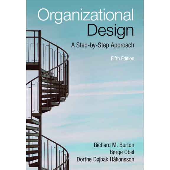 Organizational Design: A Step-By-Step Approach, (Hardcover)