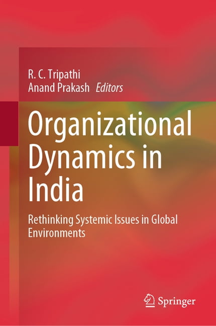 Organizational Dynamics in India: Rethinking Systemic Issues in Global Environments, (Hardcover)