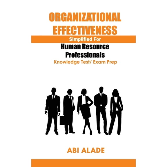 Organizational Effectiveness Simplified for Human Resource Professionals: Knowledge Test/Exam Prep (Paperback)
