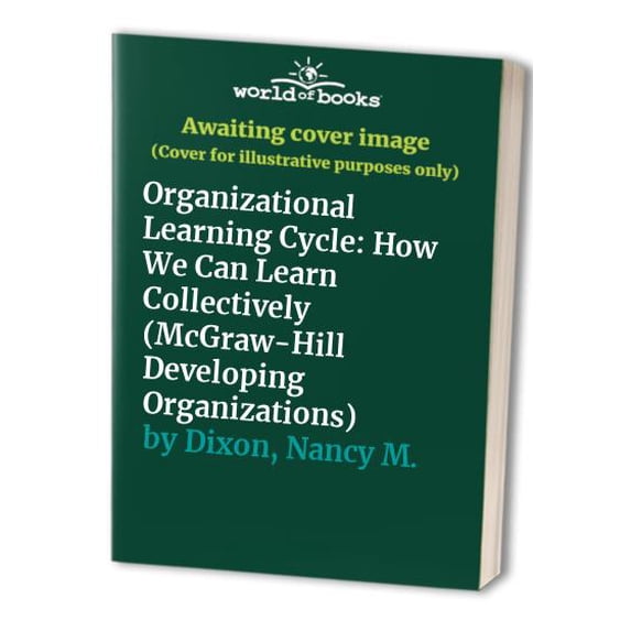 Pre-Owned The Organizational Learning Cycle : How We Can Learn Collectively 9780077079376