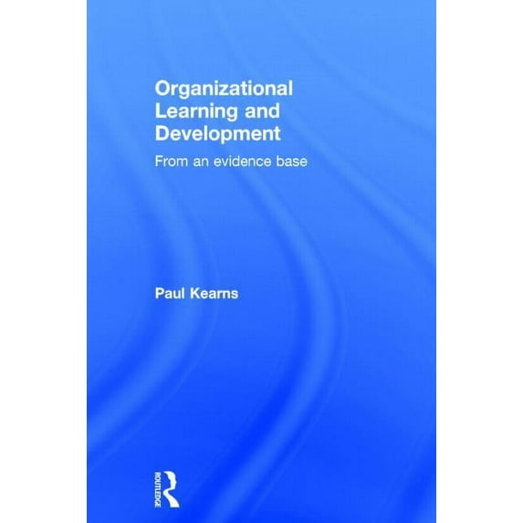 Organizational Learning and Development: From an Evidence Base, (Hardcover)