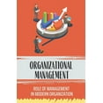 thumbnail image 1 of Organizational Management : Role Of Management In Modern Organization: Management Problems In Organizations (Paperback), 1 of 1