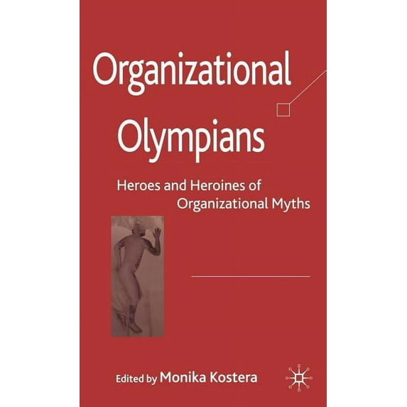 Organizational Olympians: Heroes and Heroines of Organizational Myths, (Hardcover)