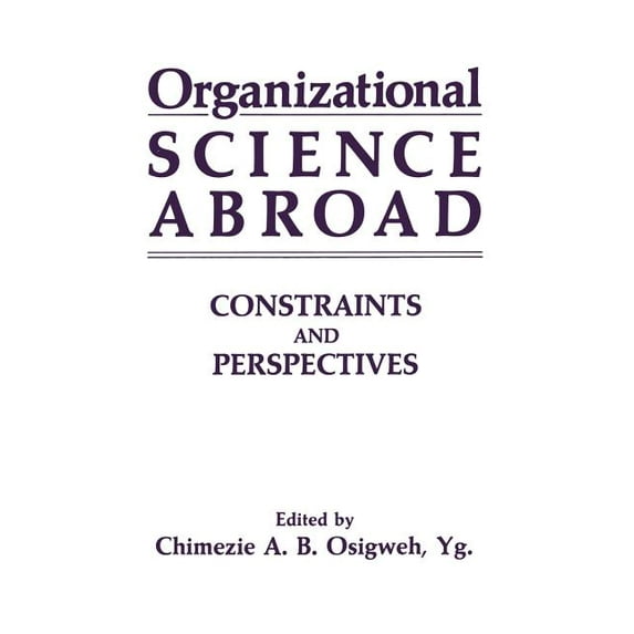 Organizational Science Abroad: Constraints and Perspectives, (Paperback)