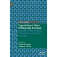 thumbnail image 1 of Organizational Video-Ethnography Revisited: Making Visible Material, Embodied and Sensory Practices, (Hardcover), 1 of 1