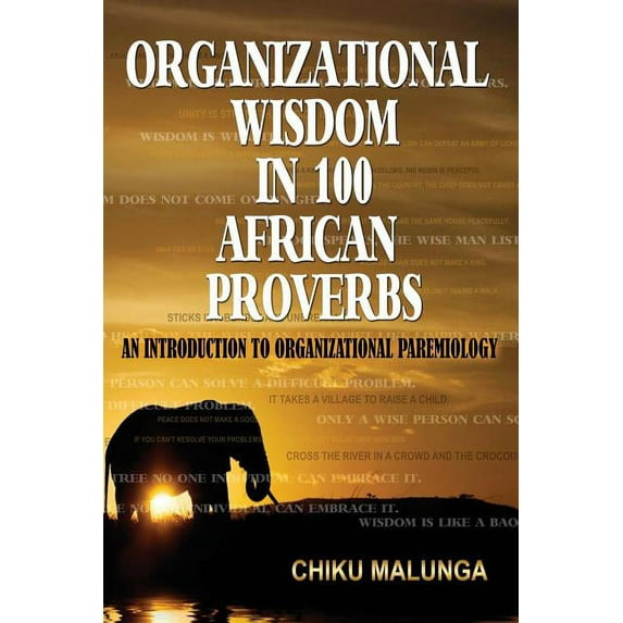 Organizational Wisdom in 100 African Proverbs: An Introduction to Organizational Paremiology (Paperback)
