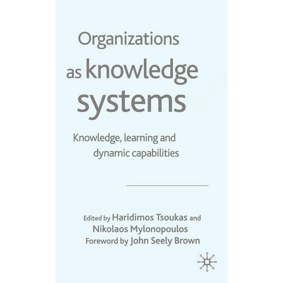 Organizations as Knowledge Systems: Knowledge, Learning and Dynamic Capabilities, (Hardcover)